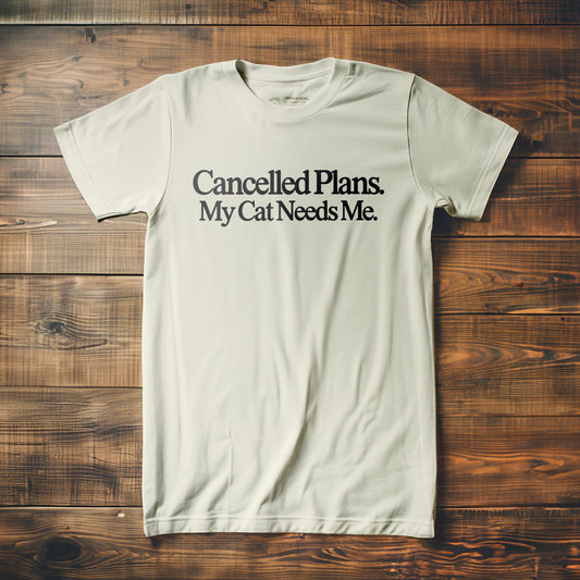 Cancelled Plans. My Cat Needs Me. - T-Shirt - Vintage White