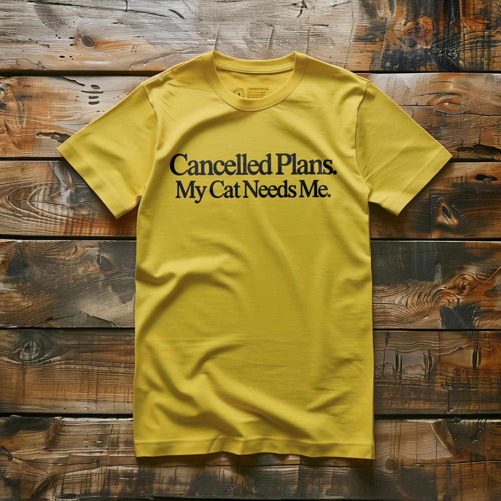 Cancelled Plans. My Cat Needs Me. - T-Shirt - Yellow