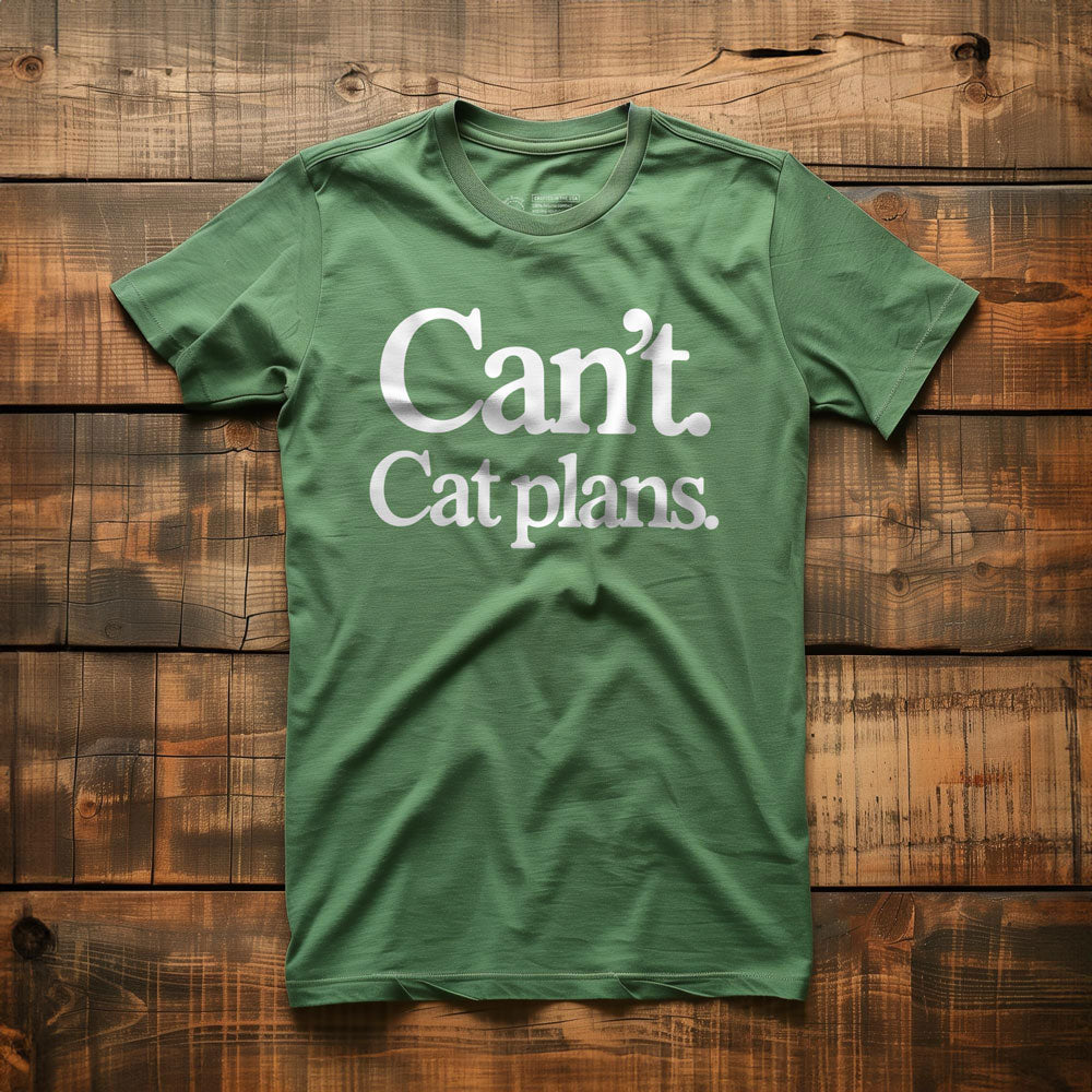 Can't. Cat Plans. - T-Shirt - Green