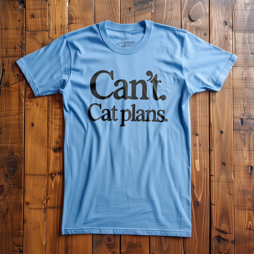 Can't. Cat Plans. - T-Shirt - Ocean Blue