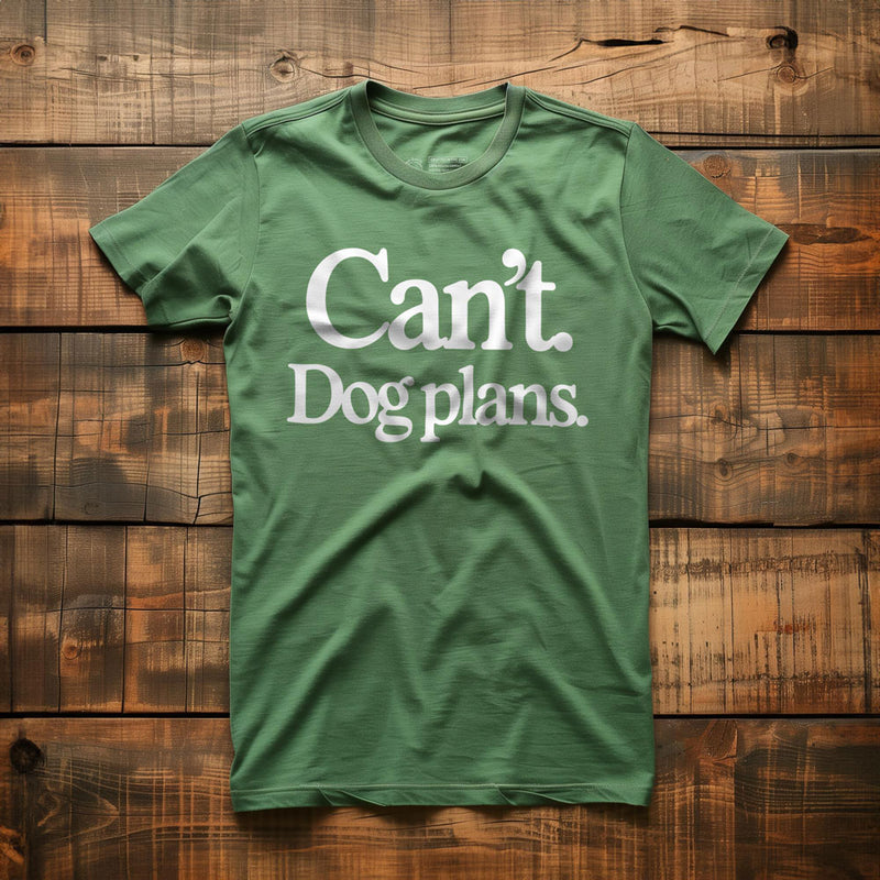 Can't. Dog Plans. - T-Shirt - Green