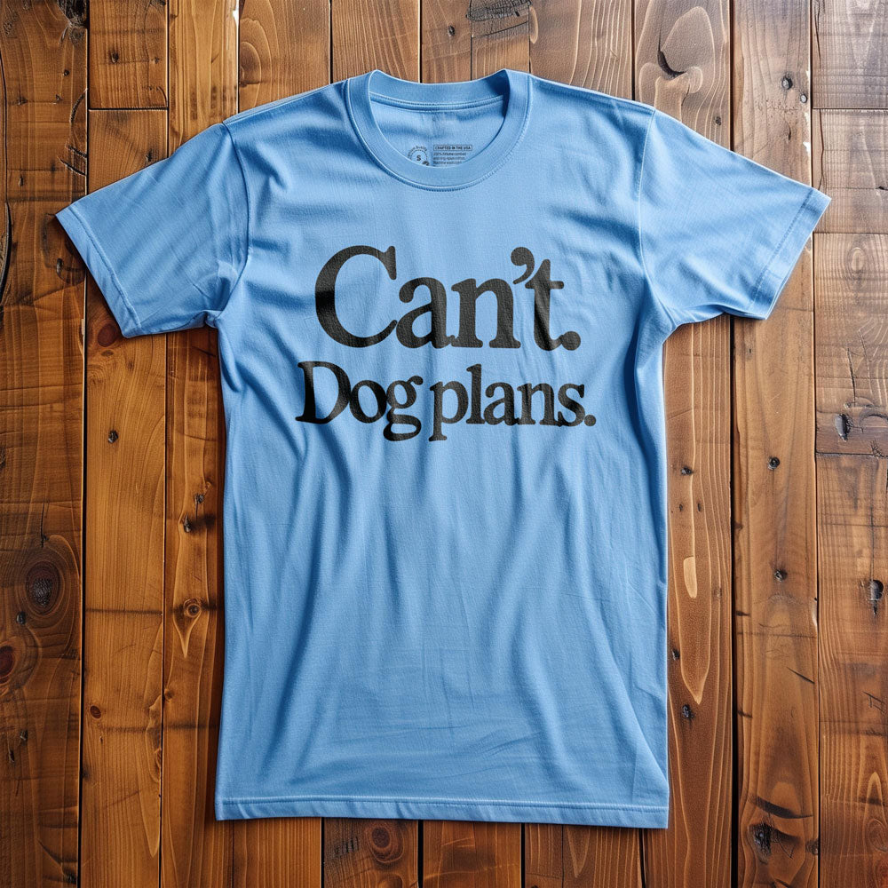 Can't. Dog Plans. - T-Shirt - Ocean Blue