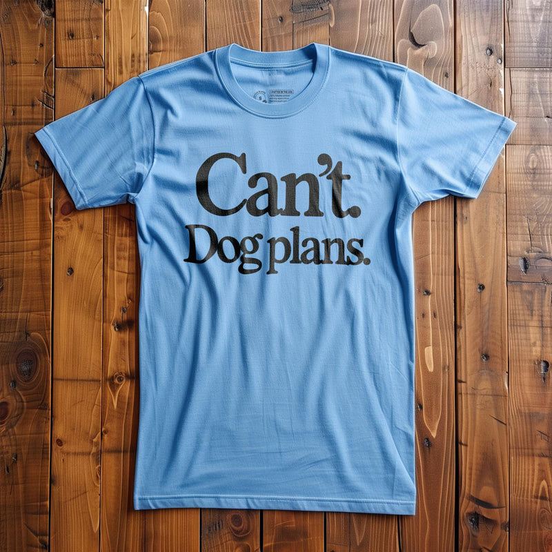 Can't. Dog Plans. - T-Shirt - Ocean Blue