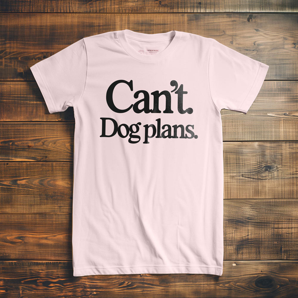 Can't. Dog Plans. - T-Shirt - Light Pink