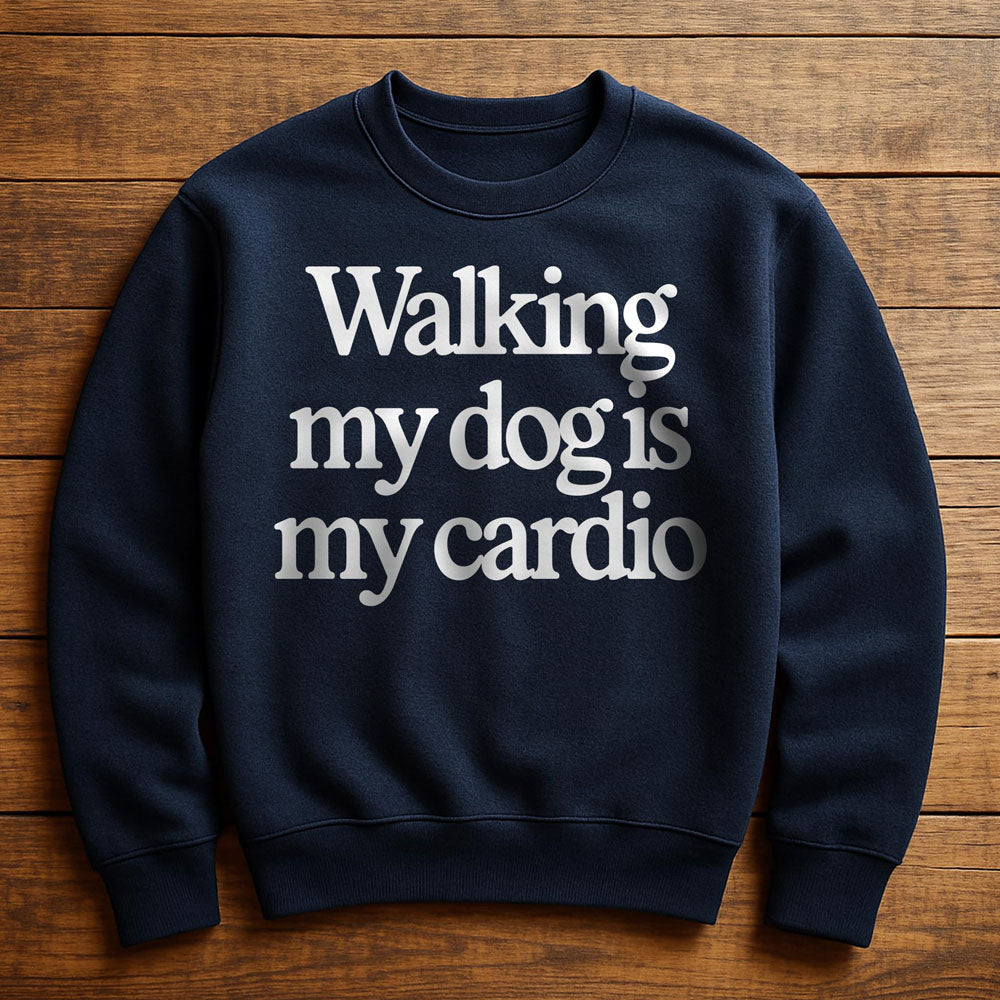 Walk My Dog Is My Cardio - Sweatshirt