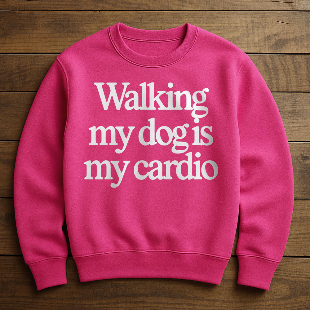 Walk My Dog Is My Cardio - Sweatshirt