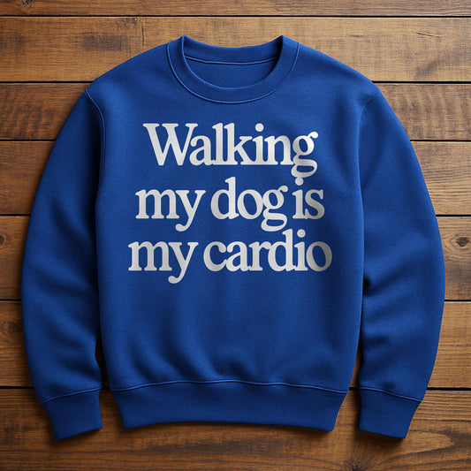 Walk My Dog Is My Cardio - Sweatshirt