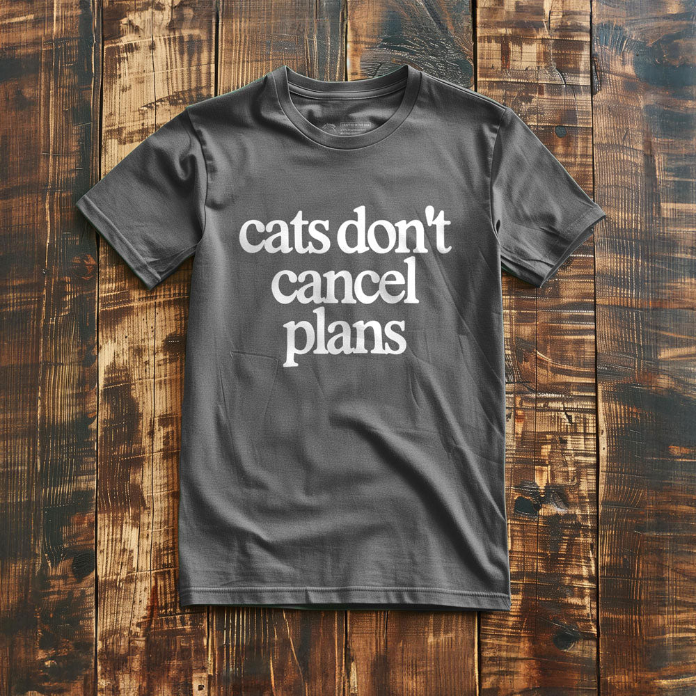 Cats Don't Cancel Plans - T-Shirt - Asphalt