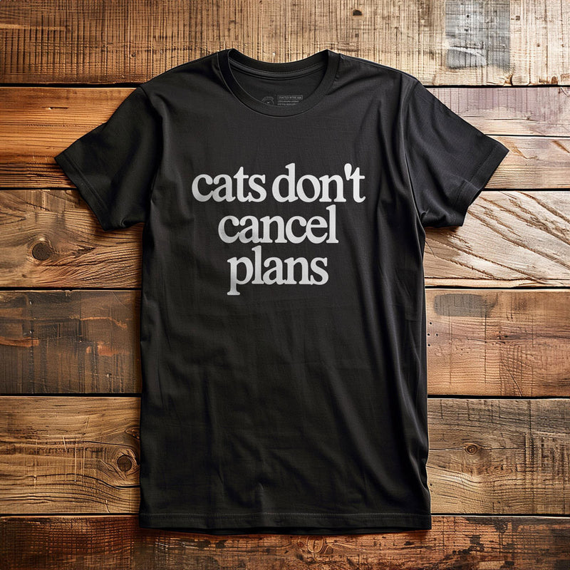 Cats Don't Cancel Plans - T-Shirt - Black