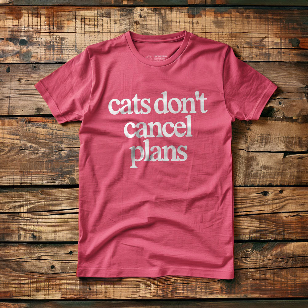 Cats Don't Cancel Plans - T-Shirt - Pink