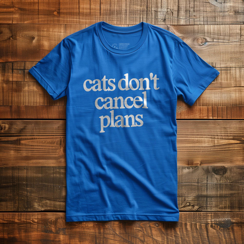 Cats Don't Cancel Plans - T-Shirt - True Royal