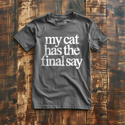 My Cat Has the Final Say - T-Shirt - Asphalt