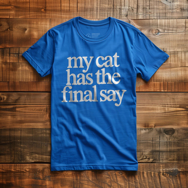My Cat Has the Final Say - T-Shirt - True Royal