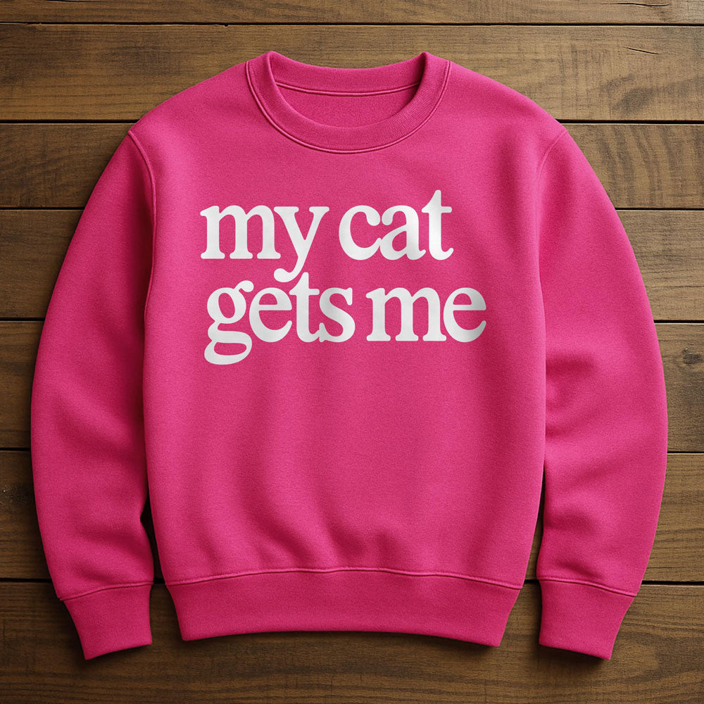 My Cat Gets Me - Sweatshirt