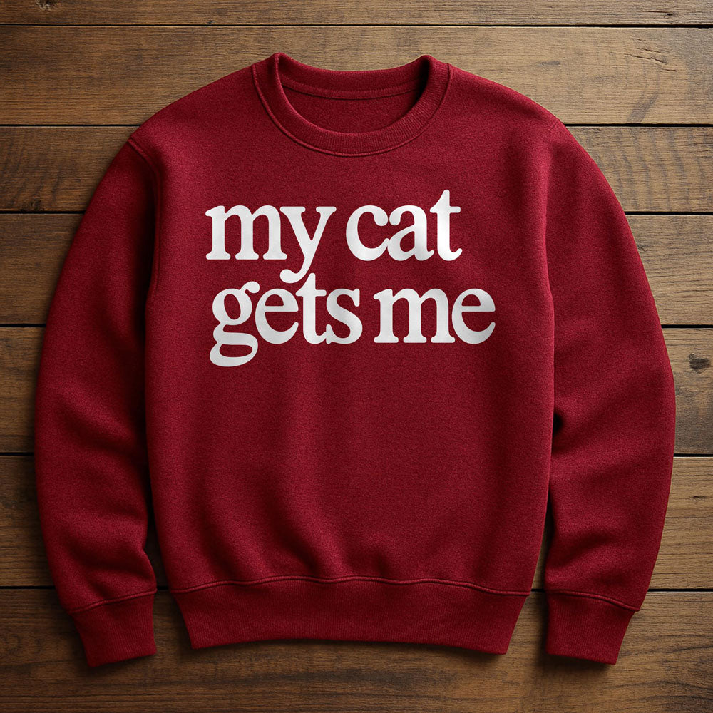 My Cat Gets Me - Sweatshirt