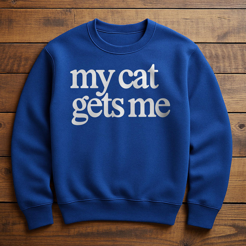 My Cat Gets Me - Sweatshirt