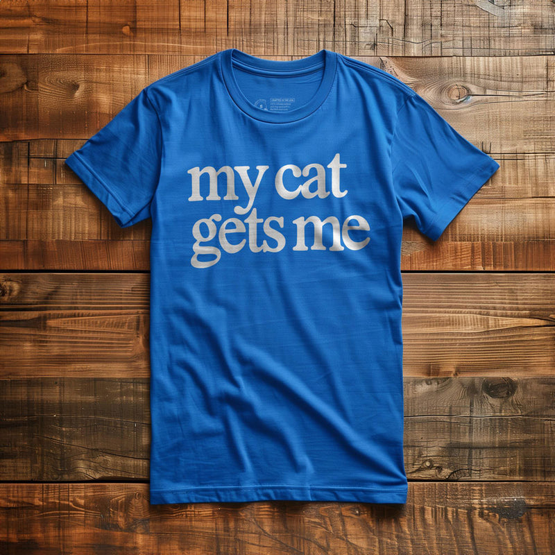 My Cat Gets Me - T-Shirt - True Royal
