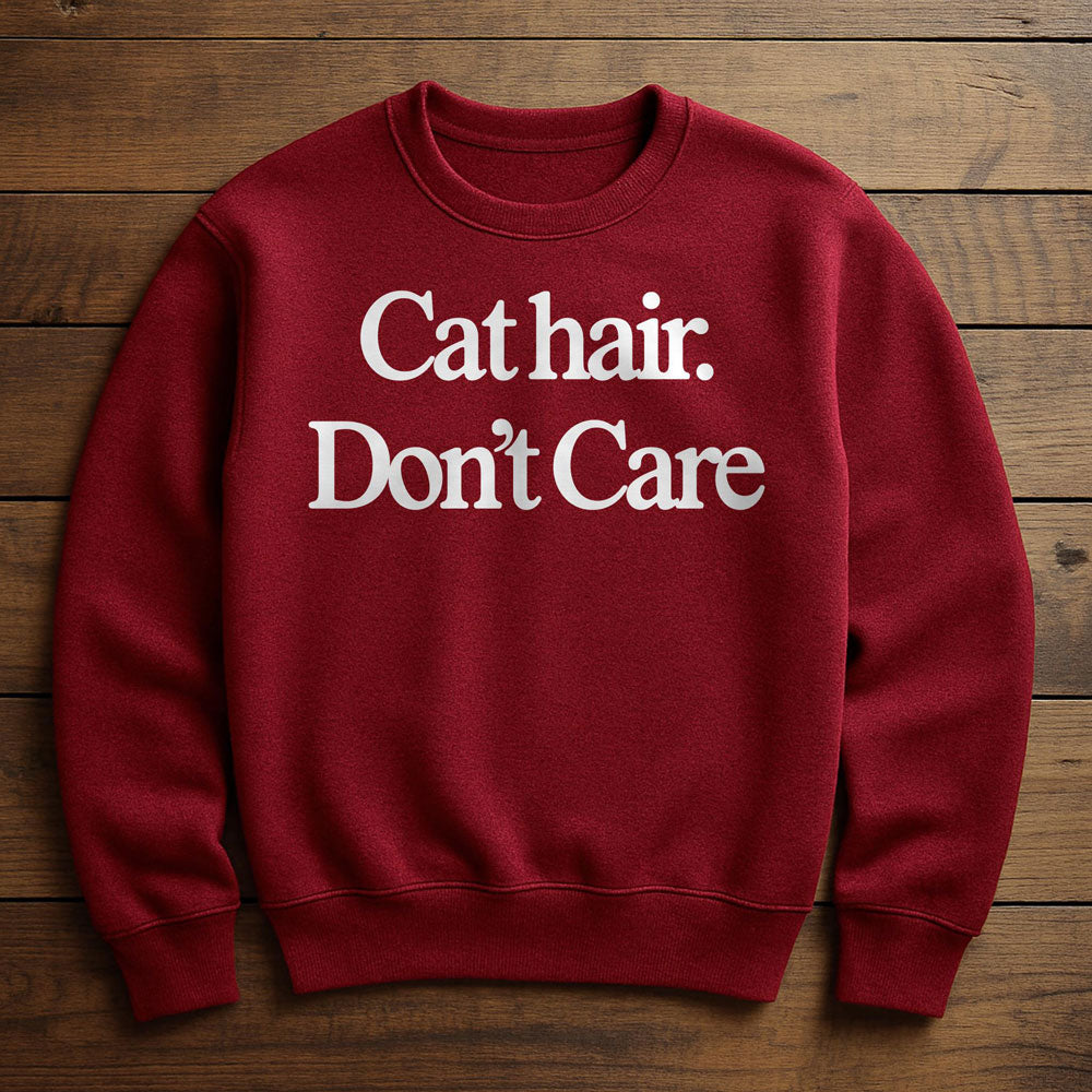 Cat Hair Don't Care - Sweatshirt