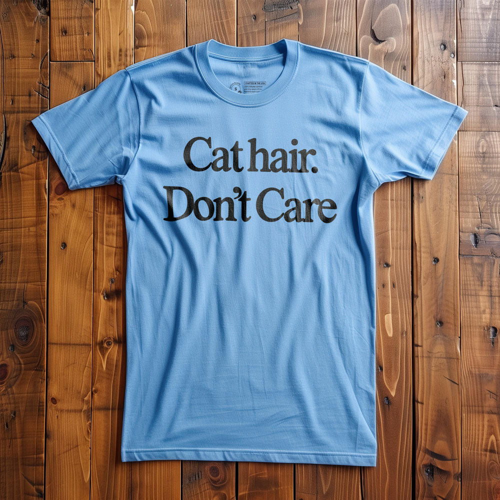 Cat Hair. Don't Care. - T-Shirt - Ocean Blue
