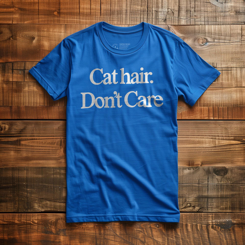 Cat Hair. Don't Care. - T-Shirt - True Royal