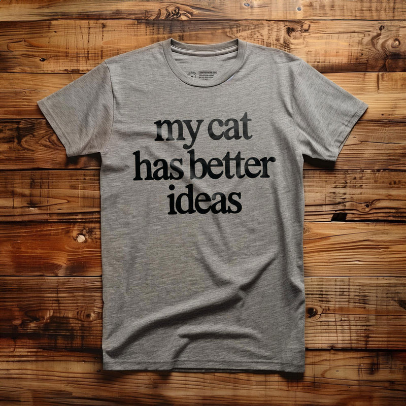 My Cat Has Better Ideas - T-Shirt - Athletic Heather
