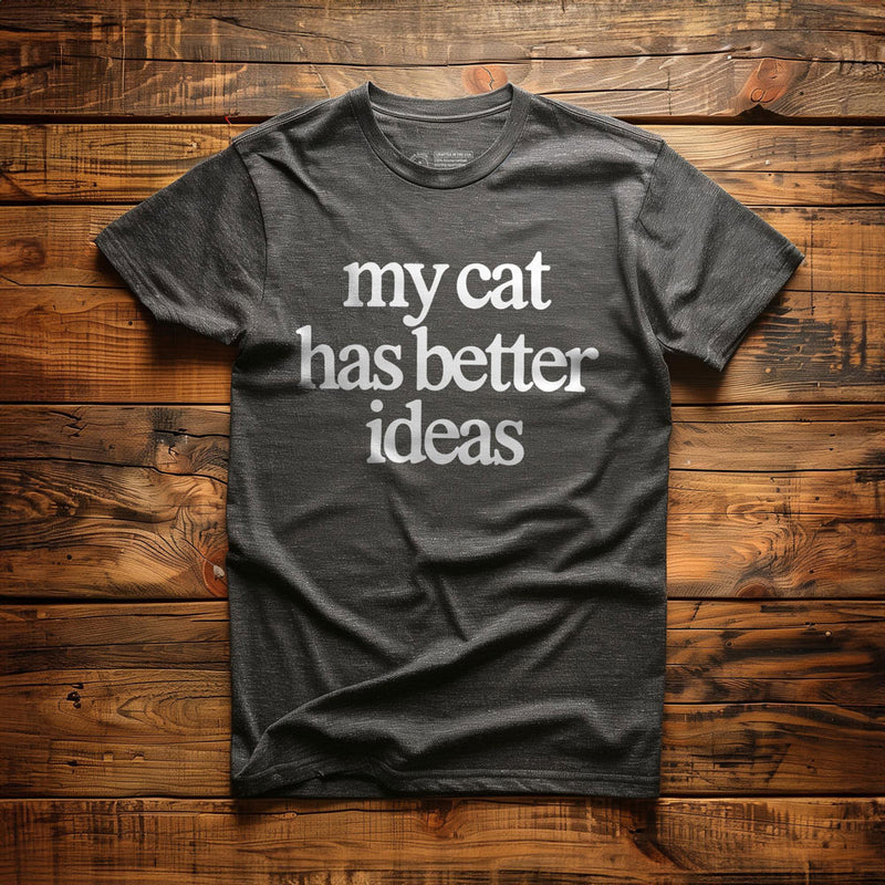 My Cat Has Better Ideas - T-Shirt - Dark Grey Heather