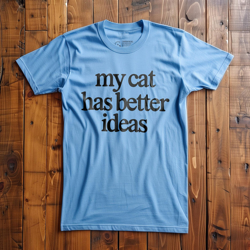 My Cat Has Better Ideas - T-Shirt - Ocean Blue