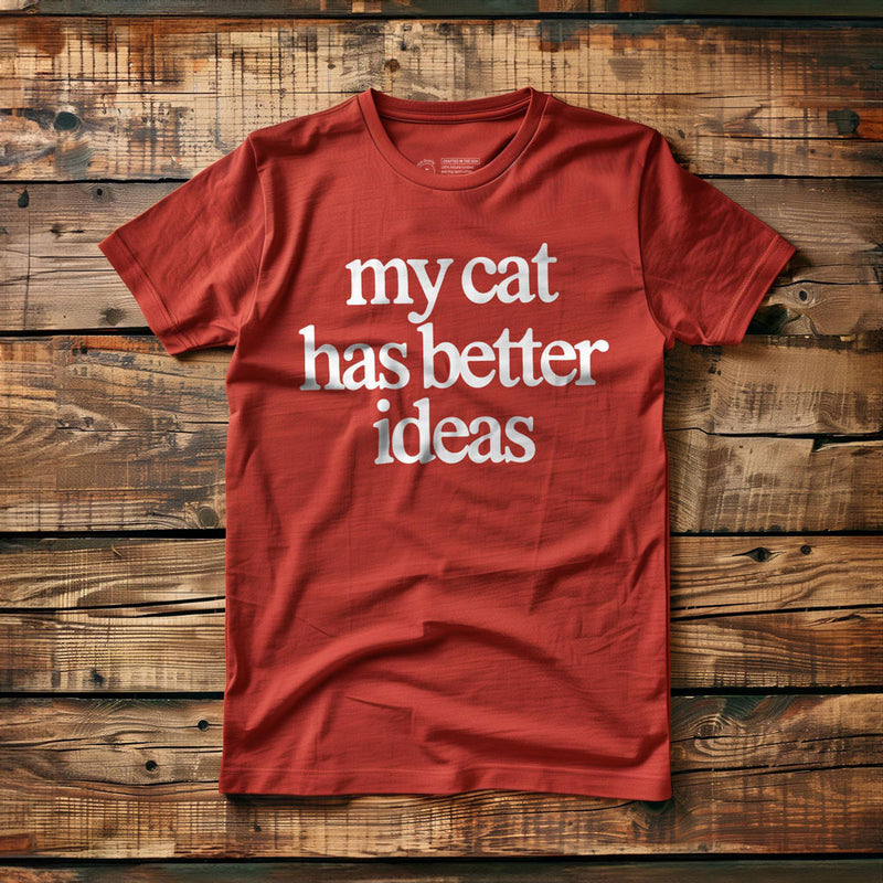 My Cat Has Better Ideas - T-Shirt - Red