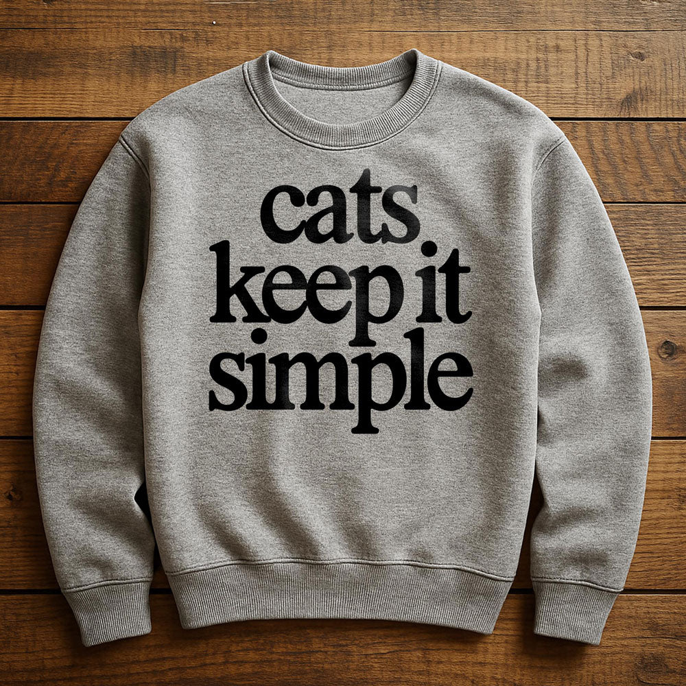 My Cat Keeps It Simple - Sweatshirt