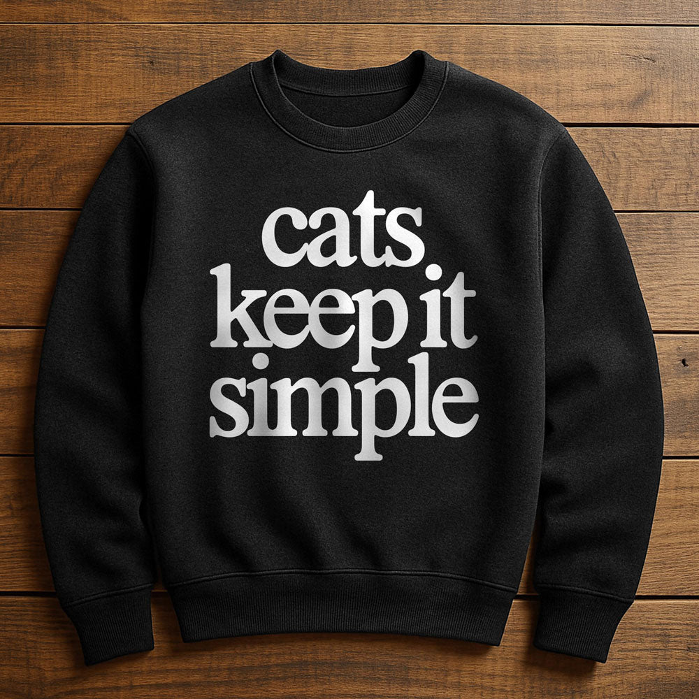 My Cat Keeps It Simple - Sweatshirt