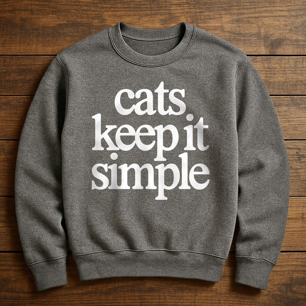 My Cat Keeps It Simple - Sweatshirt