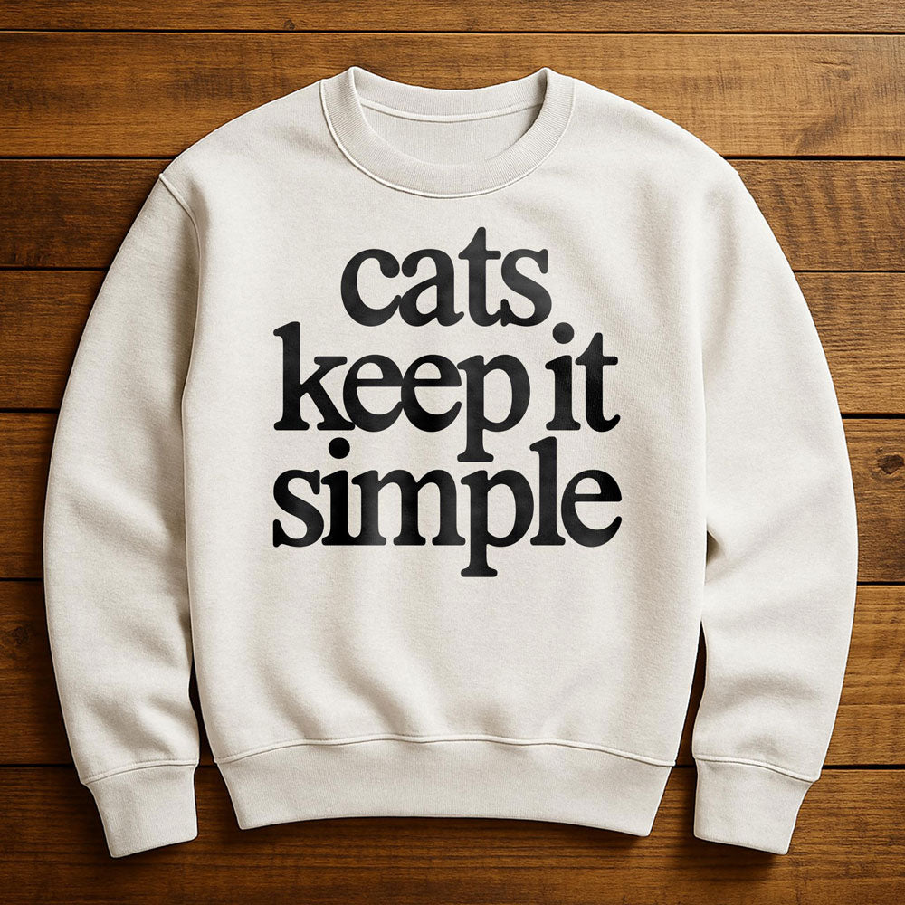 My Cat Keeps It Simple - Sweatshirt