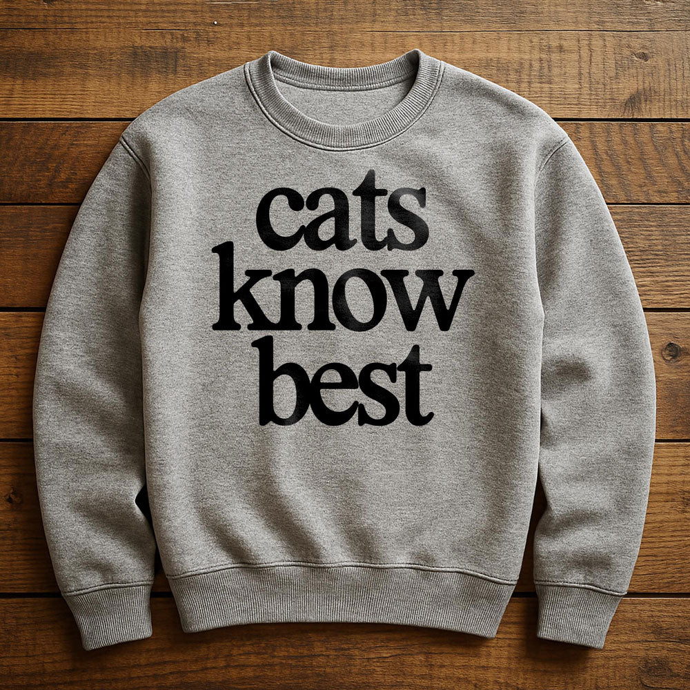 My Cat Knows Best - Sweatshirt