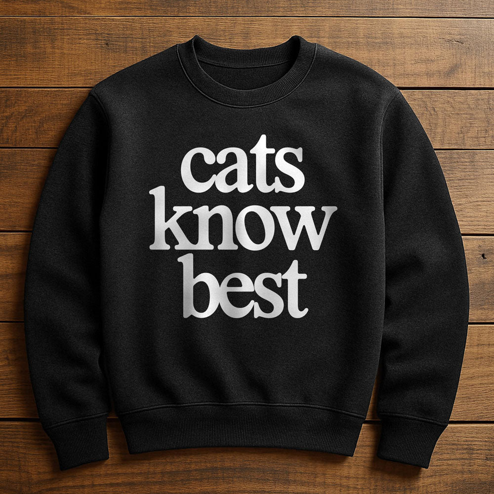 My Cat Knows Best - Sweatshirt