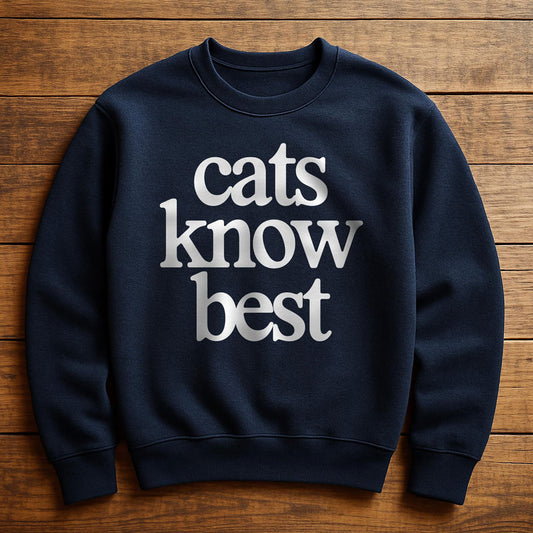 My Cat Knows Best - Sweatshirt