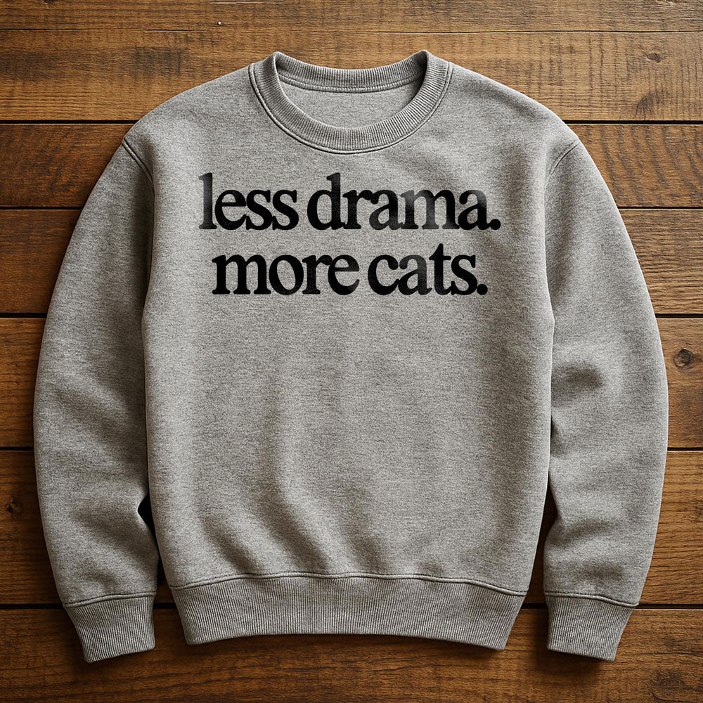 More Cats Less Drama - Sweatshirt