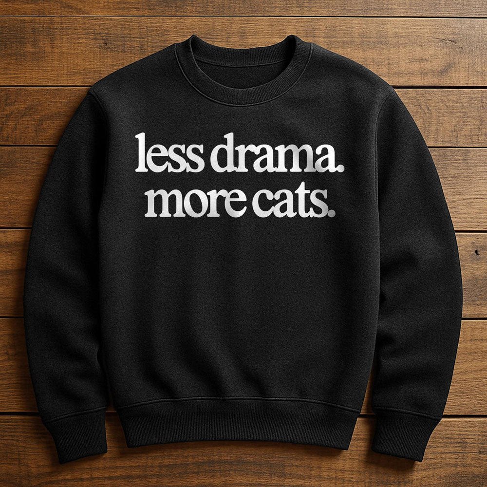 More Cats Less Drama - Sweatshirt