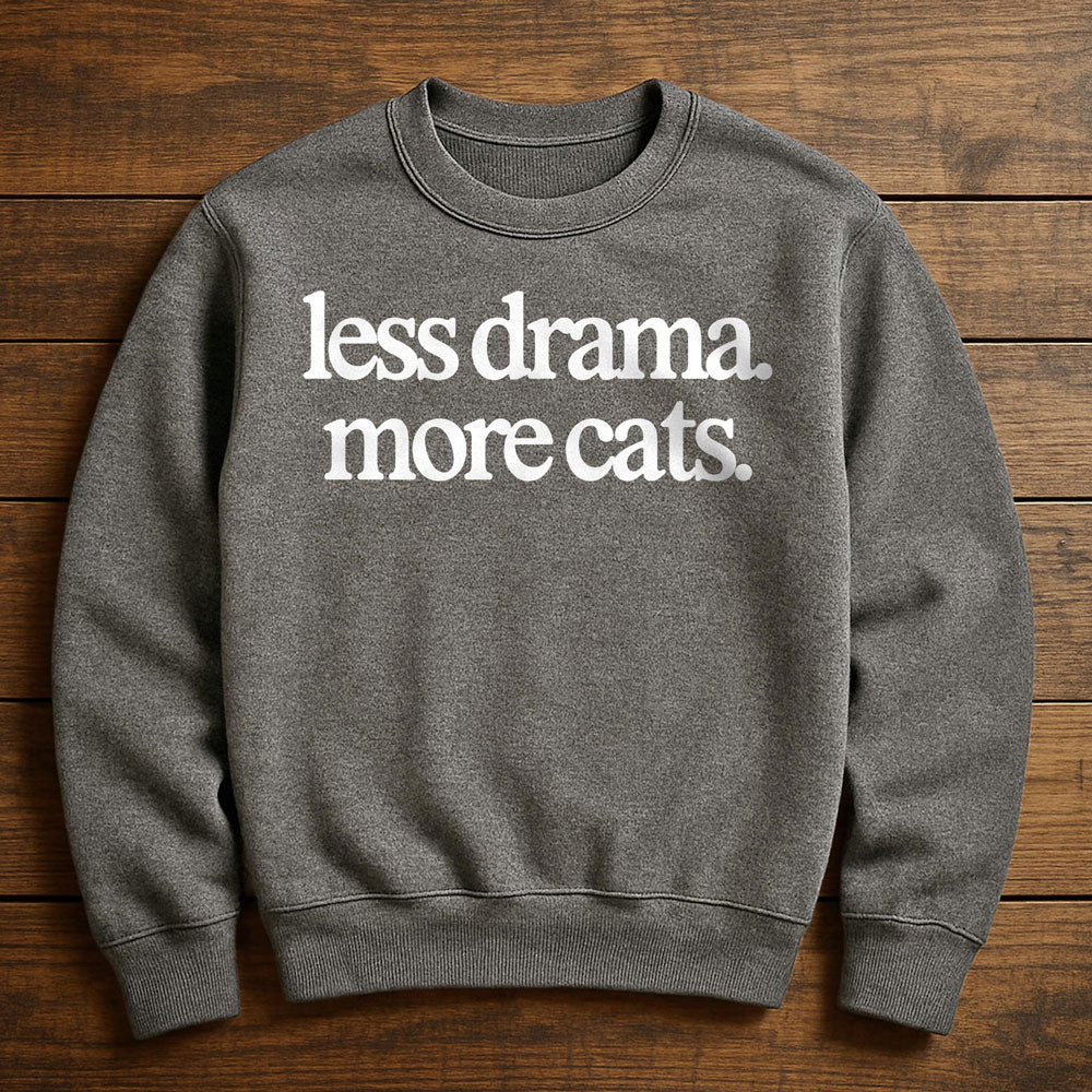 More Cats Less Drama - Sweatshirt