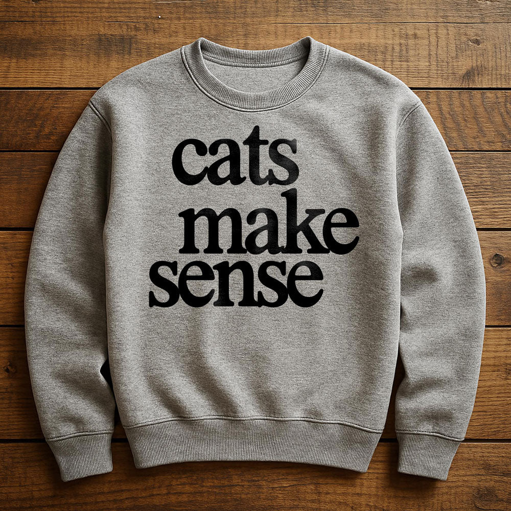 Cats Make More Sense Than People - Sweatshirt