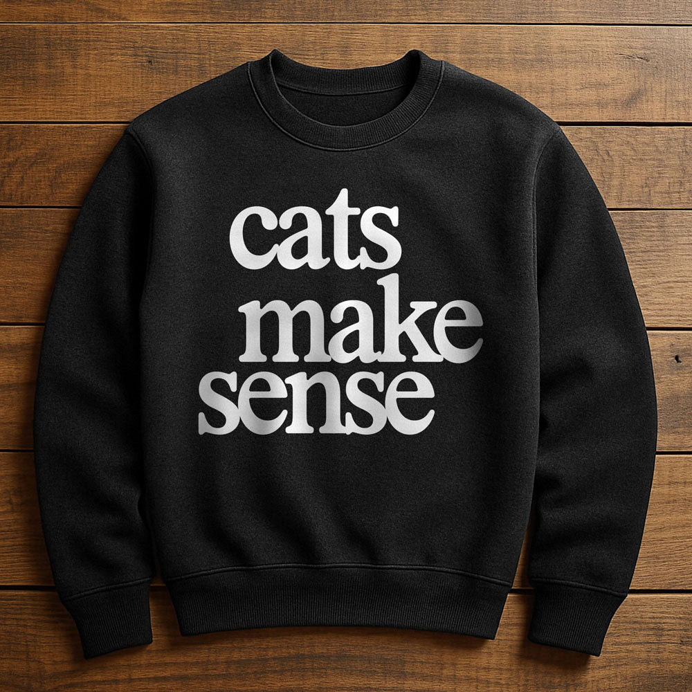 Cats Make More Sense Than People - Sweatshirt