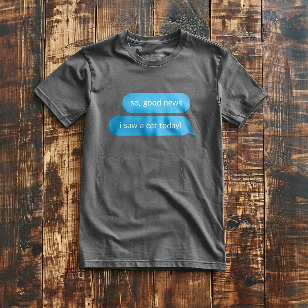 Good News, I Saw a Cat - T-Shirt - Asphalt