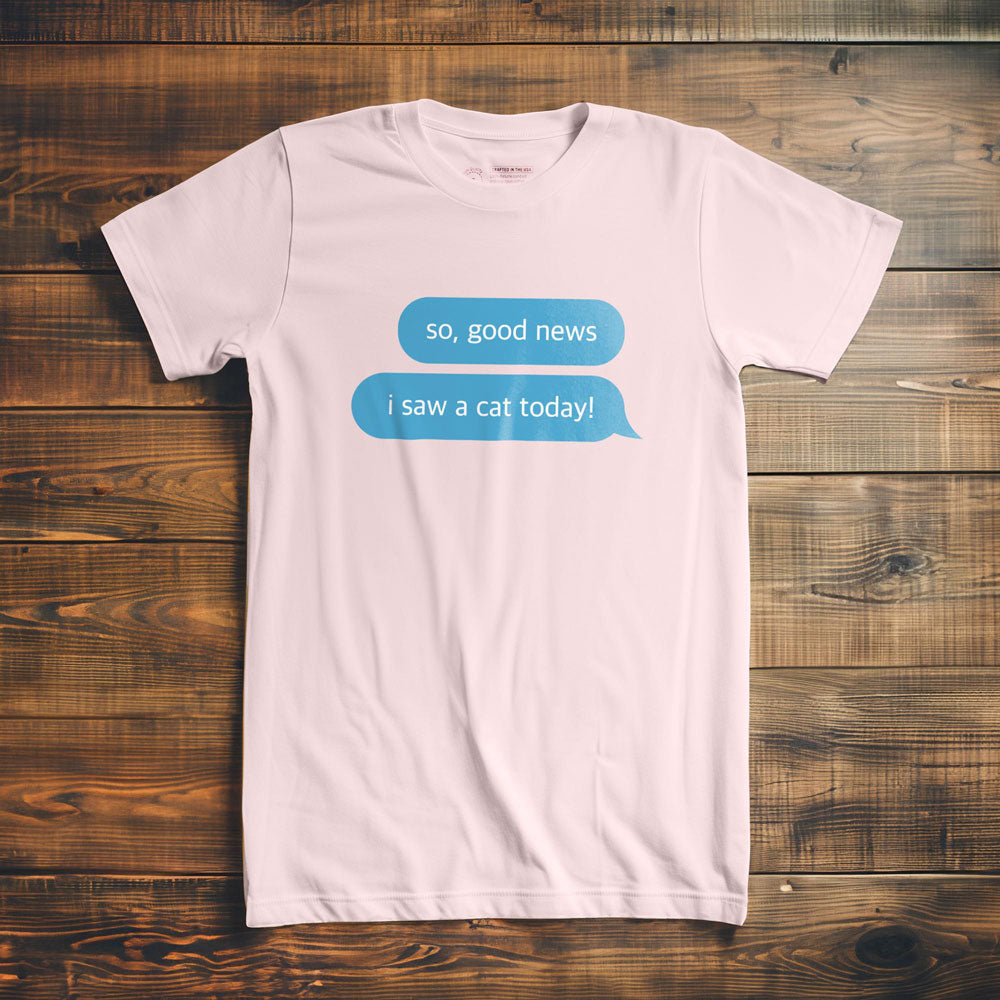 Good News, I Saw a Cat - T-Shirt - Light Pink