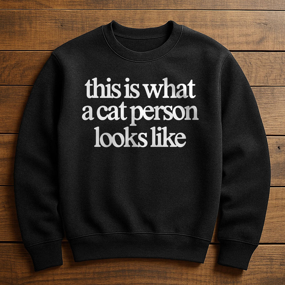 I'm A Cat Person And It Shows - Sweatshirt
