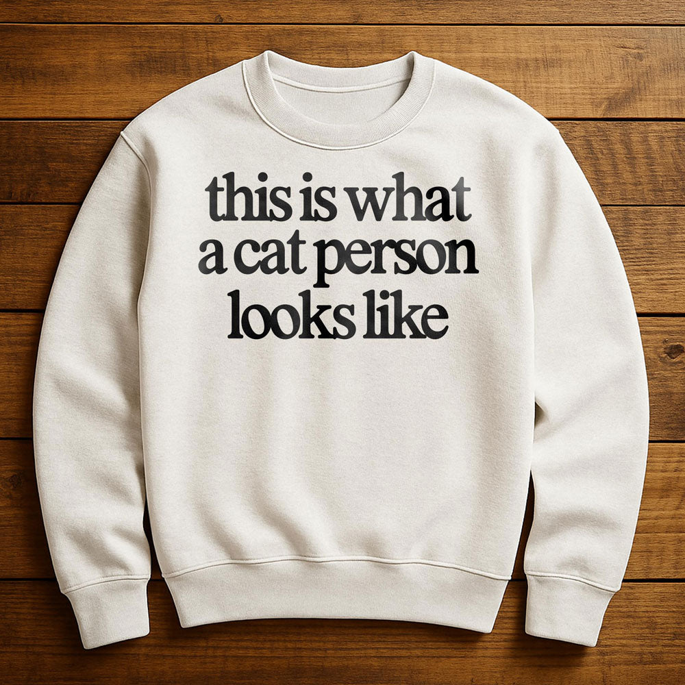 I'm A Cat Person And It Shows - Sweatshirt