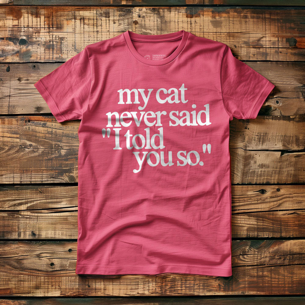 My Cat Never Said... - T-Shirt - Pink