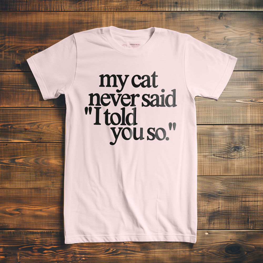 My Cat Never Said... - T-Shirt - Light Pink