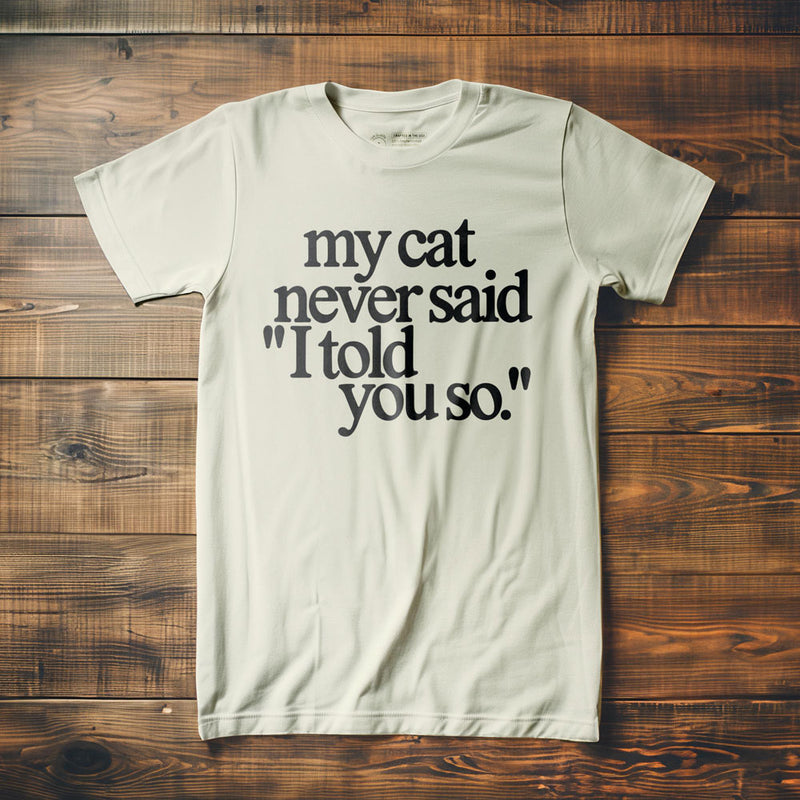 My Cat Never Said... - T-Shirt - Vintage White