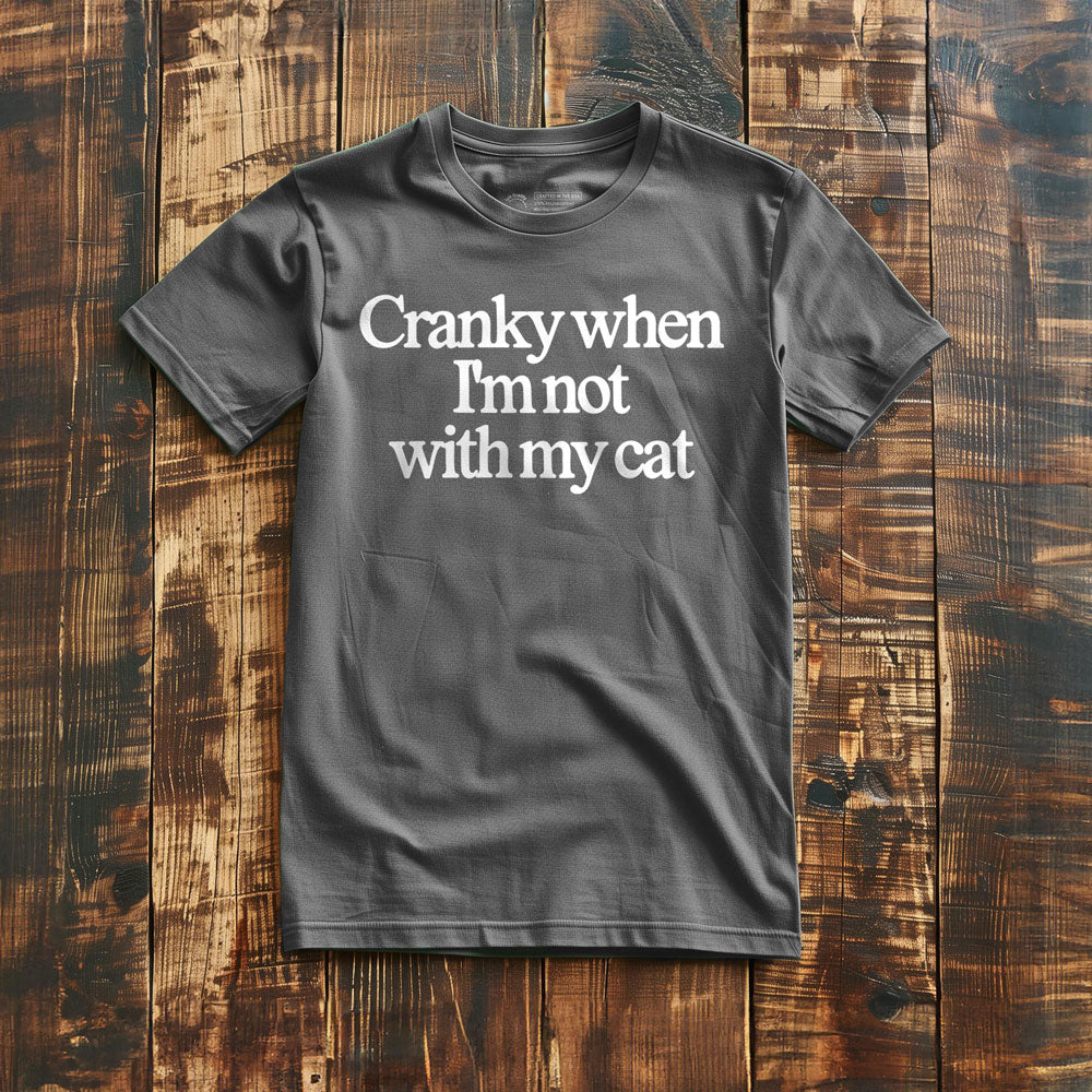 Cranky When I'm Not With My Cat - T-Shirt - Asphalt