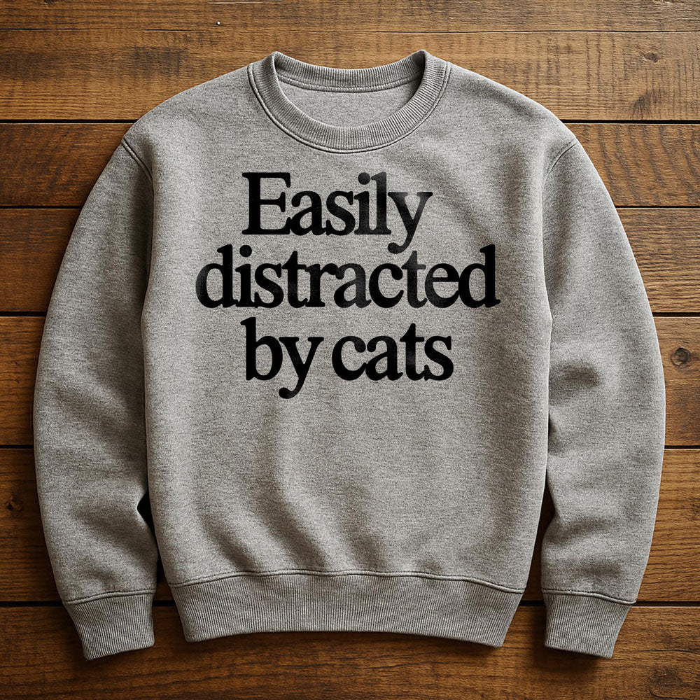 Easily Distracted By Cats - Sweatshirt