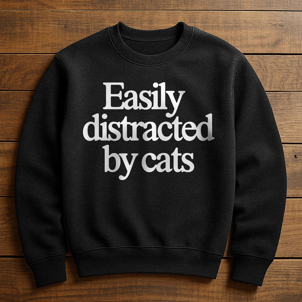 Easily Distracted By Cats - Sweatshirt